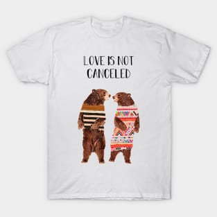 Love is not canceled T-Shirt